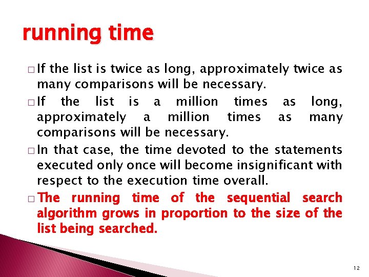 running time � If the list is twice as long, approximately twice as many running time � If the list is twice as long, approximately twice as many