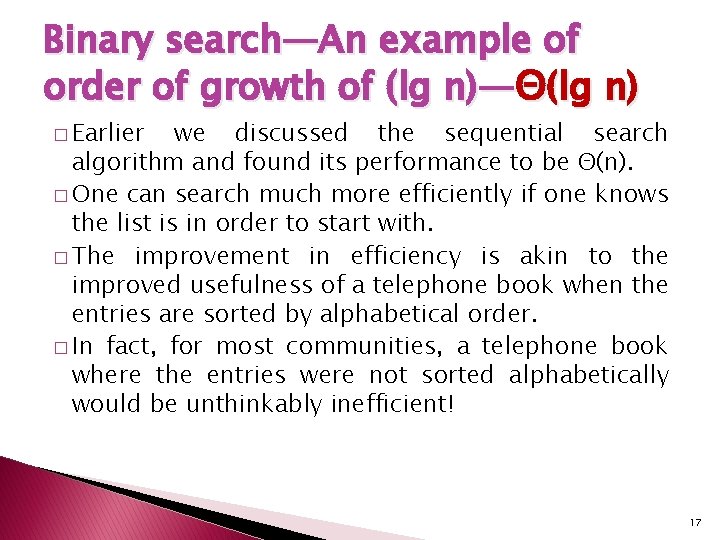 Binary search—An example of order of growth of (lg n)—Θ(lg n) � Earlier we Binary search—An example of order of growth of (lg n)—Θ(lg n) � Earlier we