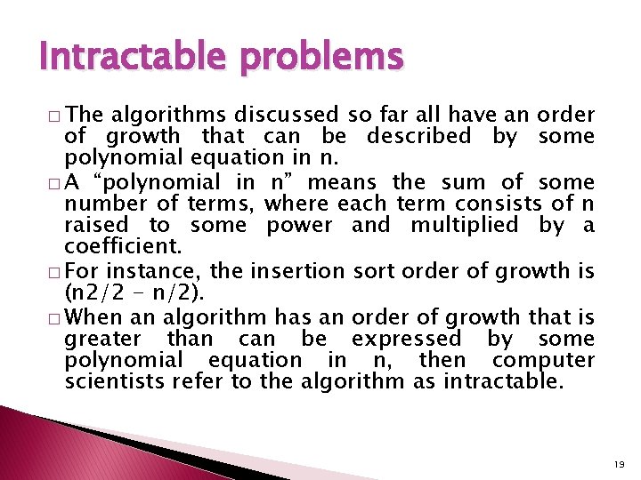 Intractable problems � The algorithms discussed so far all have an order of growth Intractable problems � The algorithms discussed so far all have an order of growth
