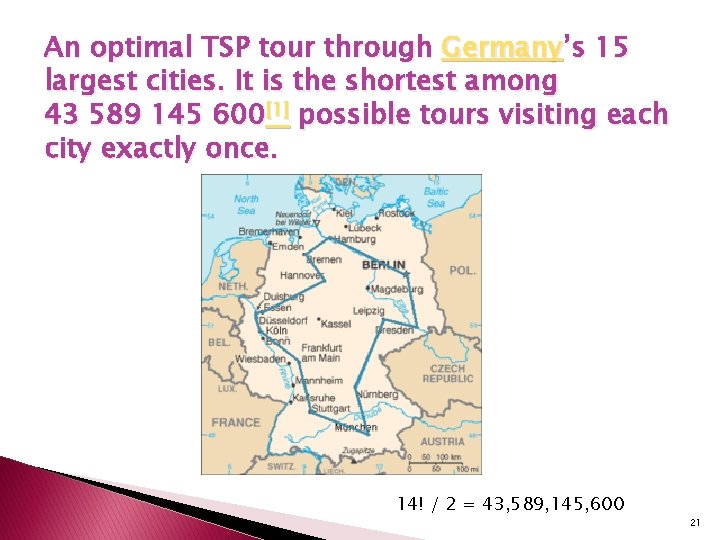 An optimal TSP tour through Germany’s 15 largest cities. It is the shortest among An optimal TSP tour through Germany’s 15 largest cities. It is the shortest among