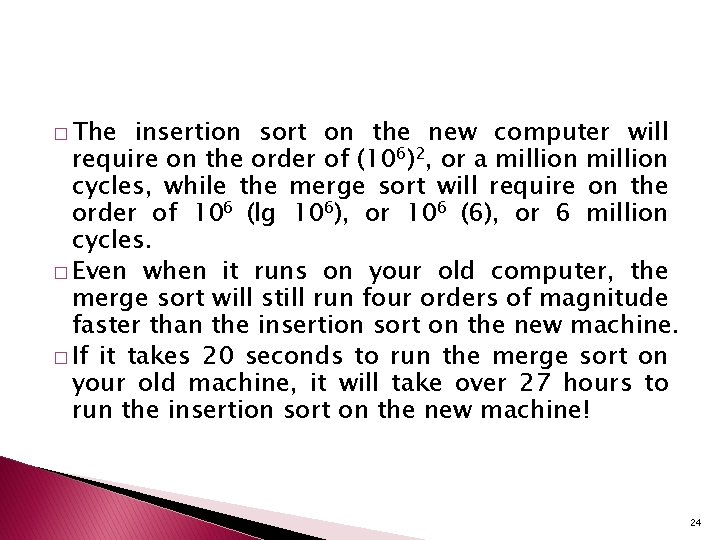 � The insertion sort on the new computer will require on the order of � The insertion sort on the new computer will require on the order of