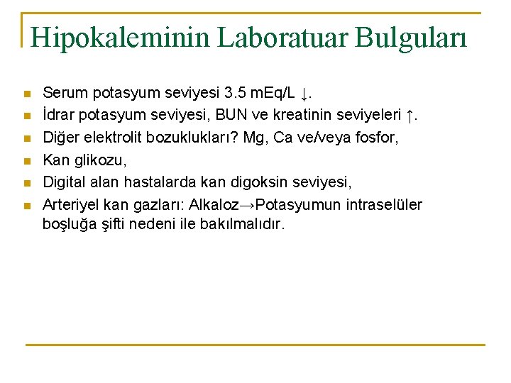 Hipokaleminin Laboratuar Bulguları n n n Serum potasyum seviyesi 3. 5 m. Eq/L ↓.