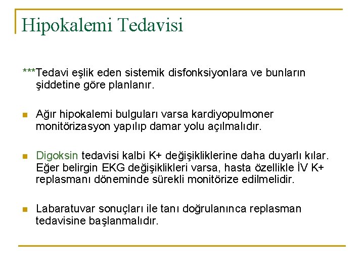 Hipokalemi Tedavisi ***Tedavi eşlik eden sistemik disfonksiyonlara ve bunların şiddetine göre planlanır. n Ağır