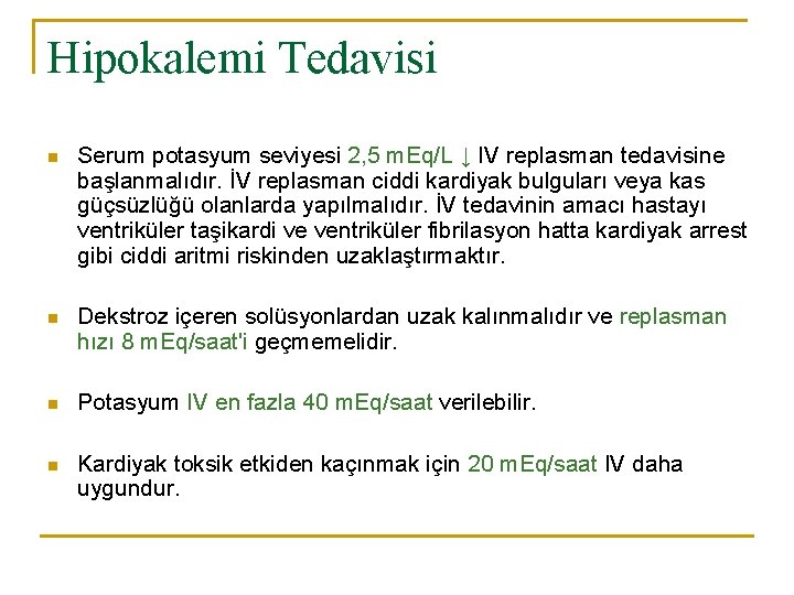 Hipokalemi Tedavisi n Serum potasyum seviyesi 2, 5 m. Eq/L ↓ IV replasman tedavisine