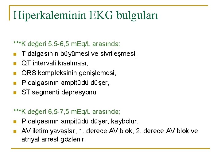 Hiperkaleminin EKG bulguları ***K değeri 5, 5 -6, 5 m. Eq/L arasında; n T