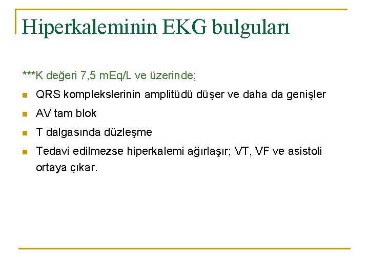 Hiperkaleminin EKG bulguları ***K değeri 7, 5 m. Eq/L ve üzerinde; n QRS komplekslerinin