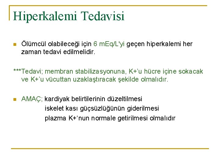 Hiperkalemi Tedavisi n Ölümcül olabileceği için 6 m. Eq/L'yi geçen hiperkalemi her zaman tedavi