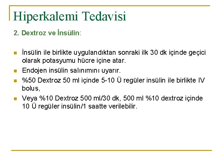 Hiperkalemi Tedavisi 2. Dextroz ve İnsülin: n n İnsülin ile birlikte uygulandıktan sonraki ilk