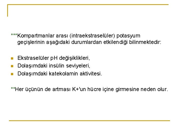 ***Kompartmanlar arası (intraekstraselüler) potasyum geçişlerinin aşağıdaki durumlardan etkilendiği bilinmektedir: n n n Ekstraselüler p.