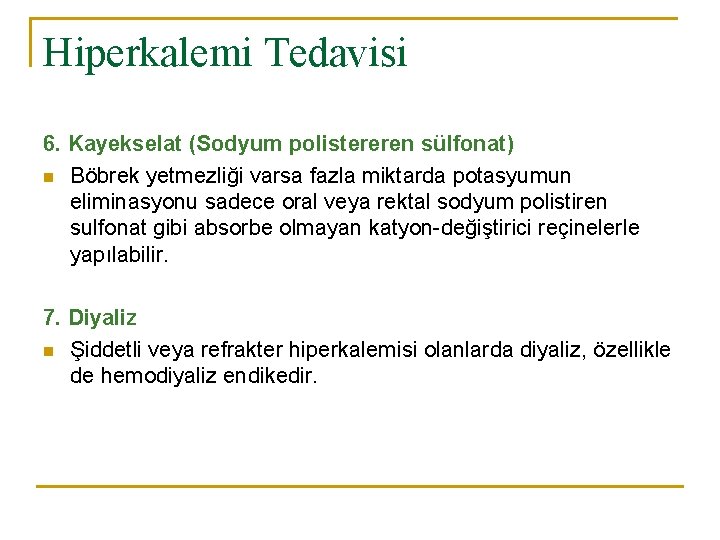 Hiperkalemi Tedavisi 6. Kayekselat (Sodyum polistereren sülfonat) n Böbrek yetmezliği varsa fazla miktarda potasyumun