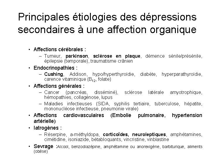 Principales étiologies dépressions secondaires à une affection organique • Affections cérébrales : – Tumeur,