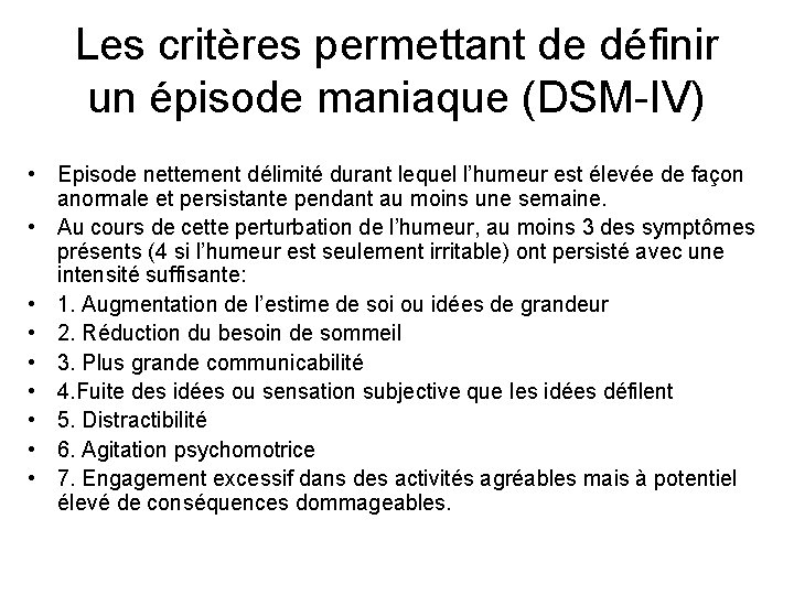 Les critères permettant de définir un épisode maniaque (DSM-IV) • Episode nettement délimité durant