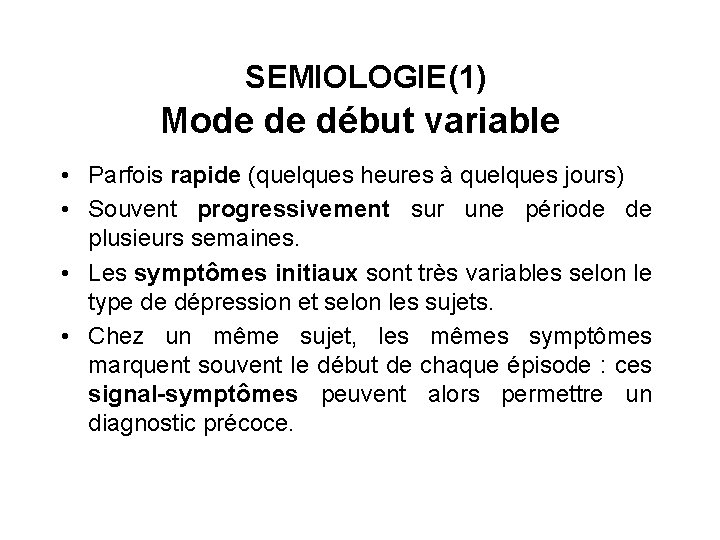  SEMIOLOGIE(1) Mode de début variable • Parfois rapide (quelques heures à quelques jours)