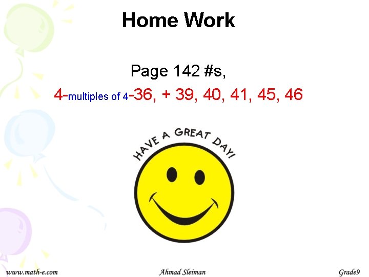 Home Work Page 142 #s, 4 -multiples of 4 -36, + 39, 40, 41,