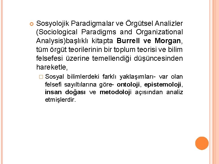 Sosyolojik Paradigmalar ve Örgütsel Analizler (Sociological Paradigms and Organizational Analysis)başlıklı kitapta Burrell ve Sosyolojik Paradigmalar ve Örgütsel Analizler (Sociological Paradigms and Organizational Analysis)başlıklı kitapta Burrell ve