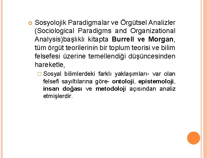  Sosyolojik Paradigmalar ve Örgütsel Analizler (Sociological Paradigms and Organizational Analysis)başlıklı kitapta Burrell ve