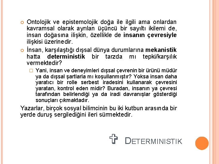  Ontolojik ve epistemolojik doğa ile ilgili ama onlardan kavramsal olarak ayrılan üçüncü bir