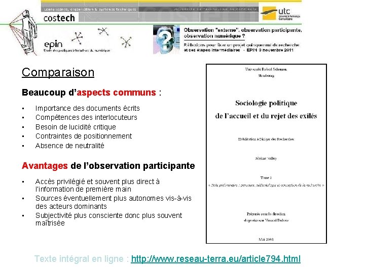 Comparaison Beaucoup d’aspects communs : • • • Importance des documents écrits Compétences des