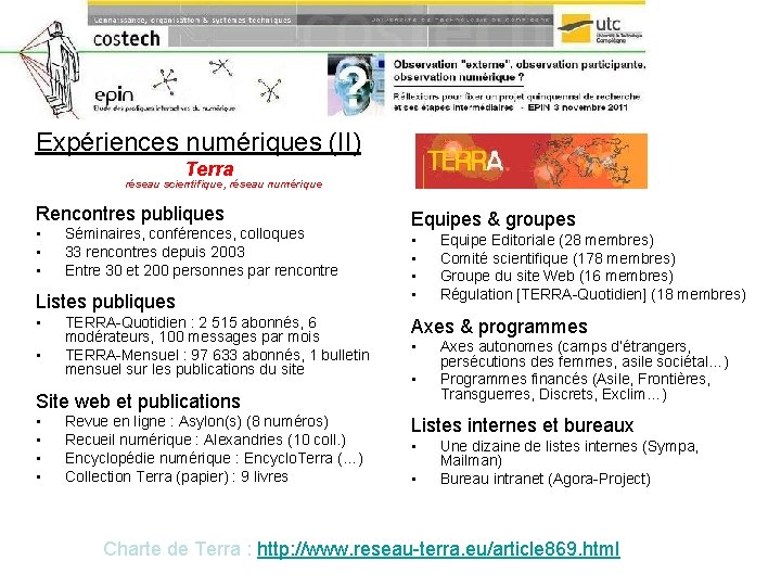 Expériences numériques (II) Terra réseau scientifique, réseau numérique Rencontres publiques • • • Séminaires,