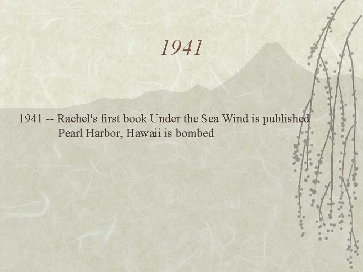 1941 -- Rachel's first book Under the Sea Wind is published Pearl Harbor, Hawaii