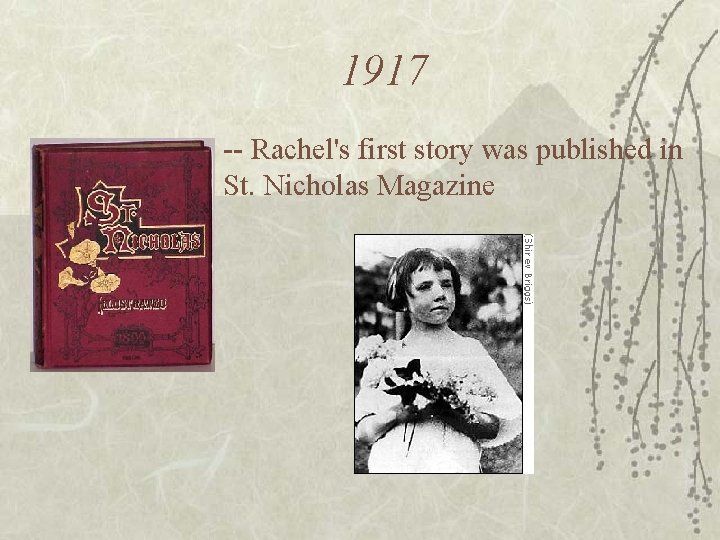 1917 -- Rachel's first story was published in St. Nicholas Magazine 