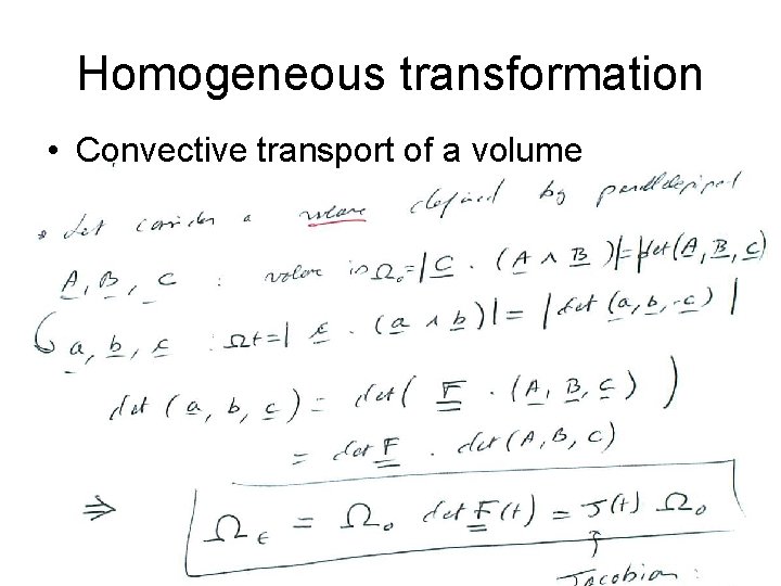 Homogeneous transformation • Convective transport of a volume Homogeneous transformation • Convective transport of a volume