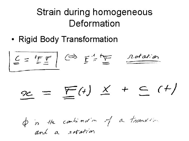 Strain during homogeneous Deformation • Rigid Body Transformation Strain during homogeneous Deformation • Rigid Body Transformation