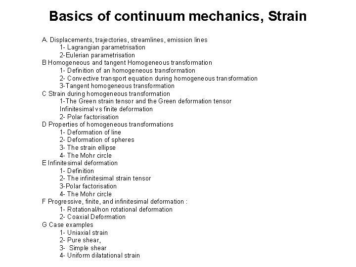 Basics of continuum mechanics, Strain A. Displacements, trajectories, streamlines, emission lines 1 - Lagrangian Basics of continuum mechanics, Strain A. Displacements, trajectories, streamlines, emission lines 1 - Lagrangian