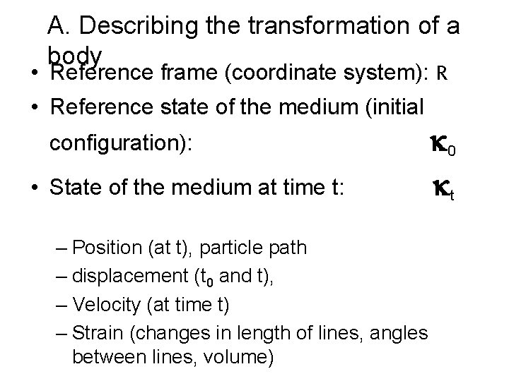 A. Describing the transformation of a body • Reference frame (coordinate system): R • A. Describing the transformation of a body • Reference frame (coordinate system): R •