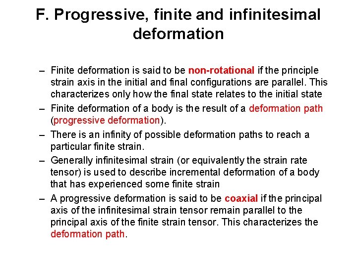 F. Progressive, finite and infinitesimal deformation – Finite deformation is said to be non-rotational F. Progressive, finite and infinitesimal deformation – Finite deformation is said to be non-rotational