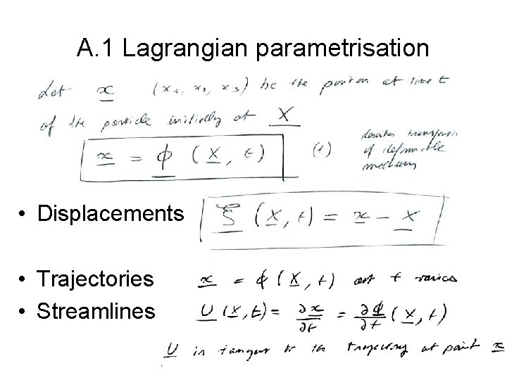 A. 1 Lagrangian parametrisation • Displacements • Trajectories • Streamlines A. 1 Lagrangian parametrisation • Displacements • Trajectories • Streamlines
