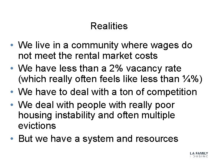 Realities • We live in a community where wages do not meet the rental