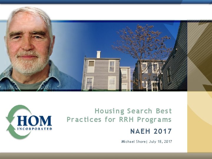 Housing Search Best Practices for RRH Programs NAEH 2017 Michael Shore| July 18, 2017