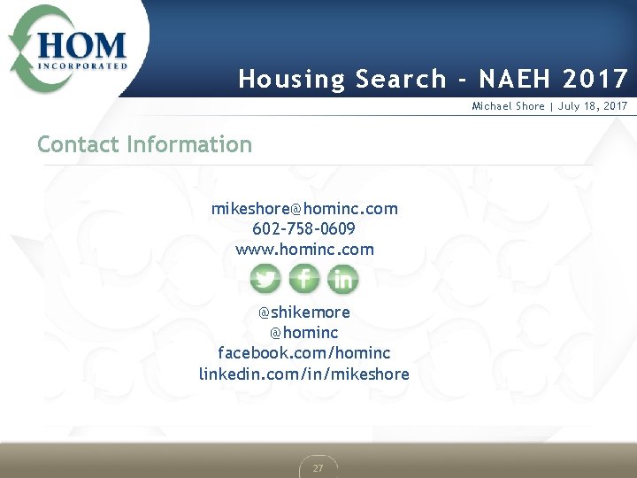 Housing Search - NAEH 2017 Michael Shore | July 18, 2017 Contact Information mikeshore@hominc.