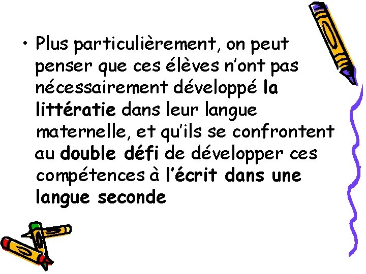  • Plus particulièrement, on peut penser que ces élèves n’ont pas nécessairement développé