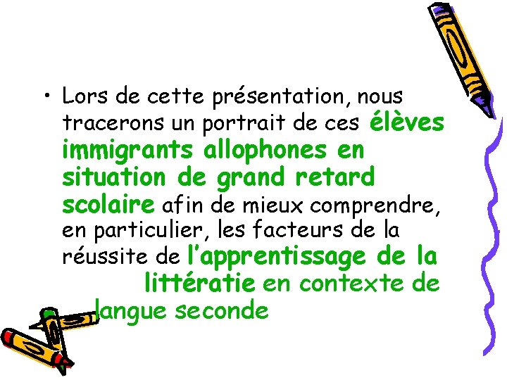  • Lors de cette présentation, nous tracerons un portrait de ces élèves immigrants