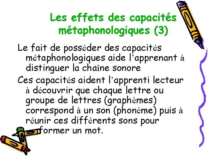 Les effets des capacités métaphonologiques (3) Le fait de posséder des capacités métaphonologiques aide