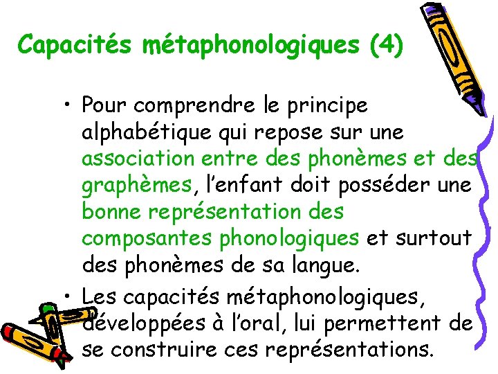 Capacités métaphonologiques (4) • Pour comprendre le principe alphabétique qui repose sur une association