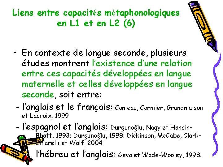 Liens entre capacités métaphonologiques en L 1 et en L 2 (6) • En