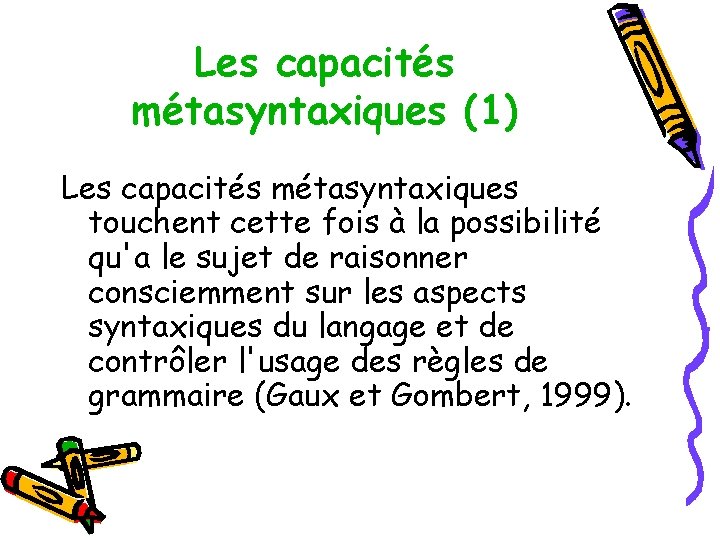 Les capacités métasyntaxiques (1) Les capacités métasyntaxiques touchent cette fois à la possibilité qu'a