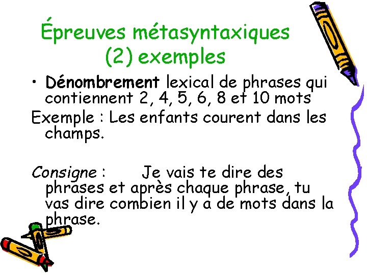 Épreuves métasyntaxiques (2) exemples • Dénombrement lexical de phrases qui contiennent 2, 4, 5,