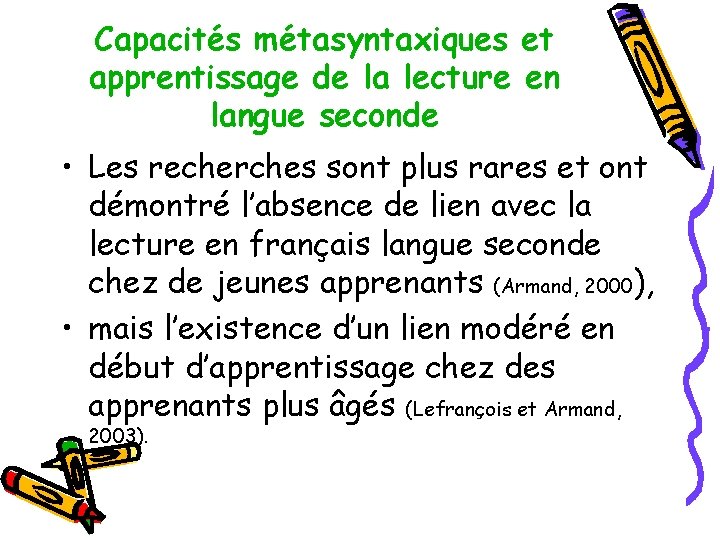 Capacités métasyntaxiques et apprentissage de la lecture en langue seconde • Les recherches sont