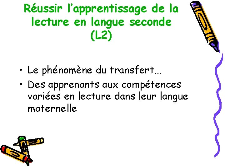 Réussir l’apprentissage de la lecture en langue seconde (L 2) • Le phénomène du