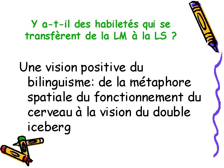 Y a-t-il des habiletés qui se transfèrent de la LM à la LS ?