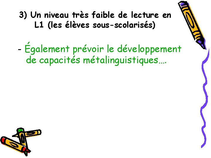 3) Un niveau très faible de lecture en L 1 (les élèves sous-scolarisés) -