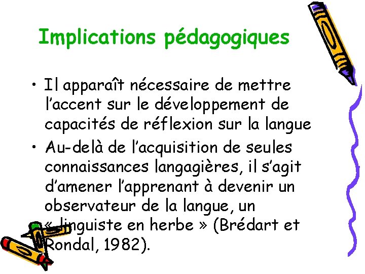 Implications pédagogiques • Il apparaît nécessaire de mettre l’accent sur le développement de capacités