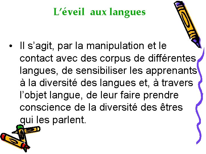 L’éveil aux langues • Il s’agit, par la manipulation et le contact avec des