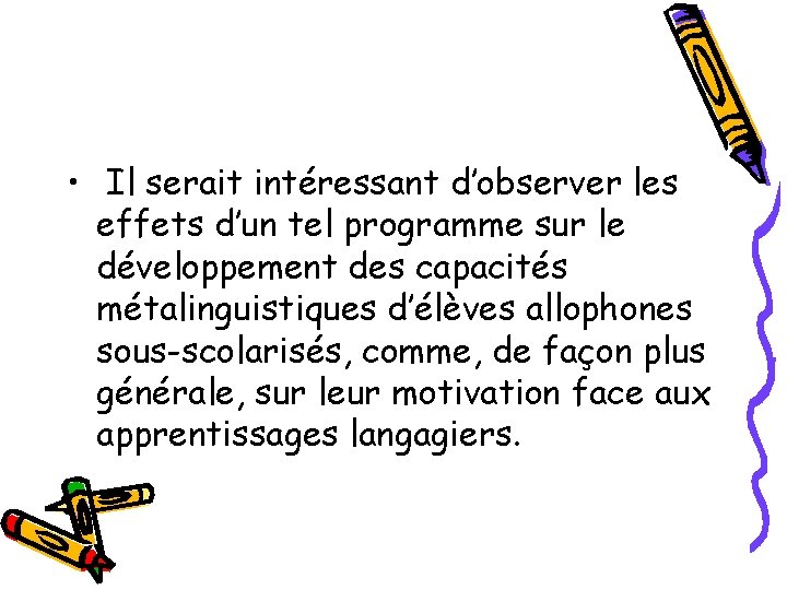  • Il serait intéressant d’observer les effets d’un tel programme sur le développement