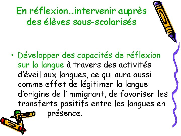 En réflexion…intervenir auprès des élèves sous-scolarisés • Développer des capacités de réflexion sur la