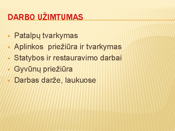 DARBO UŽIMTUMAS § § § Patalpų tvarkymas Aplinkos priežiūra ir tvarkymas Statybos ir restauravimo